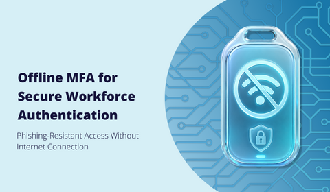 Offline MFA for Secure Workforce Authentication