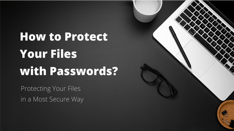 How to Protect Files with Passwords? The Ultimite Guide