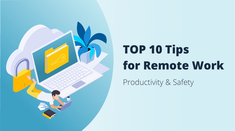 Top 10 Productivity and Safety Tips for Remote Work in 2022