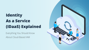 <b>What Is IDaaS? Ultimate Guide to Identity as a Service</b>