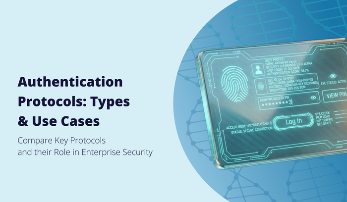 Authentication Protocols: Types, Examples and Use Cases