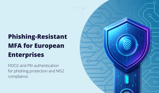 Phishing-Resistant MFA for European Enterprises