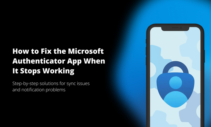 <b>What to Do When the Microsoft Authenticator App Is Not Working</b>