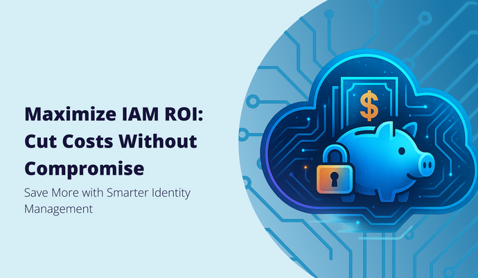 <b>How to Achieve Significant Cost Savings on Your Enterprise IAM Solution</b>