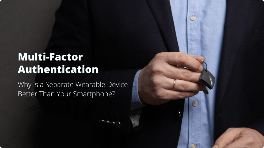 Multi-Faktor-Authentifizierung: Warum ist ein separates tragbares Gerät besser als Ihr Smartphone?