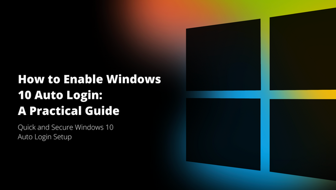 <b>How to Enable Windows 10 Auto Login</b>