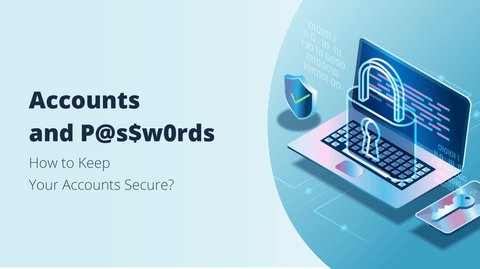 Account and Password Safety. How to Keep Your Account Secure?