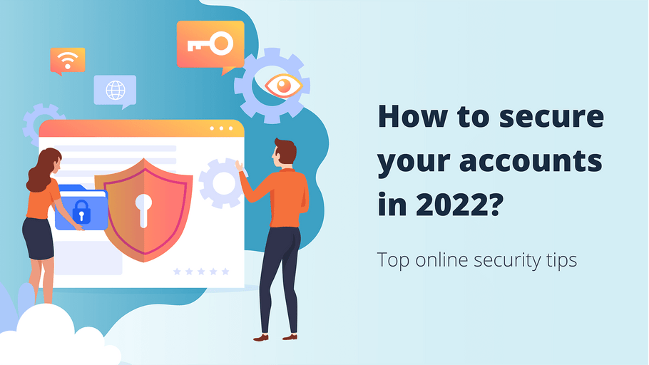 <b> How to Secure your Accounts in 2022? Top Online Security Tips </b>