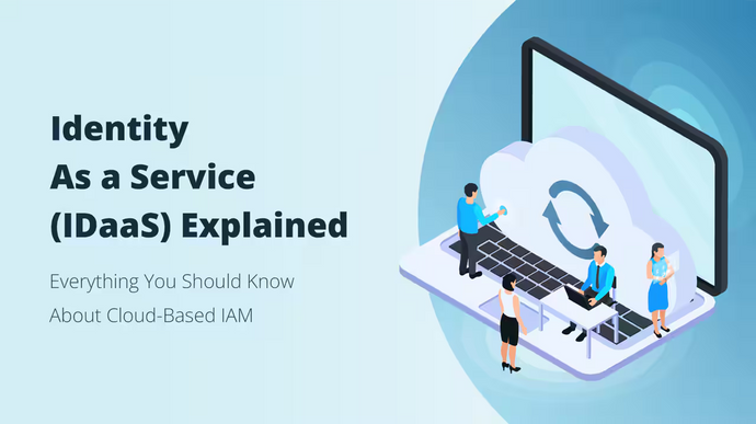 <b>What Is IDaaS? Ultimate Guide to Identity as a Service</b>