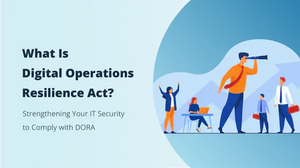 Digital Operational Resilience Act (DORA)