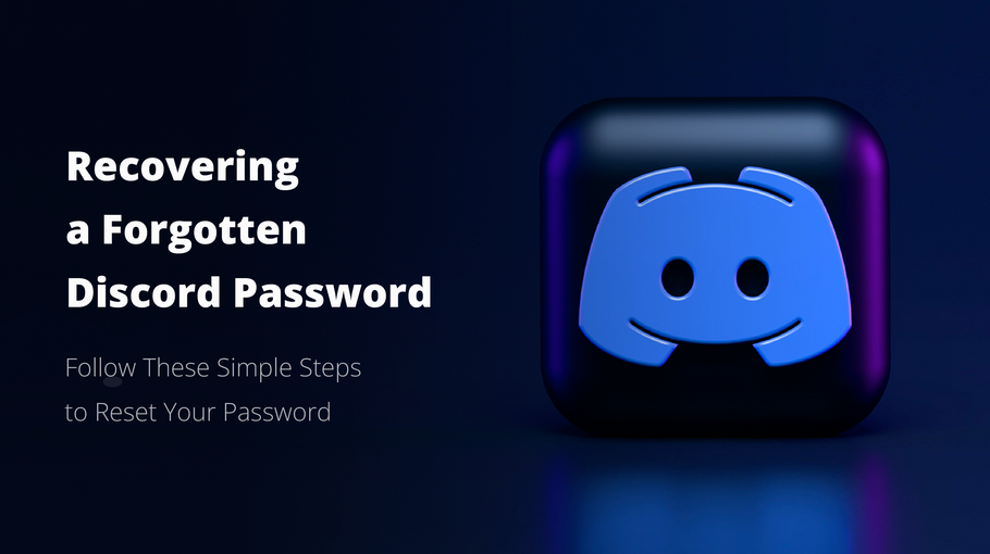 <b>Forgot a Discord Password? Five Steps for Discord Password Reset + Security Tips</b>