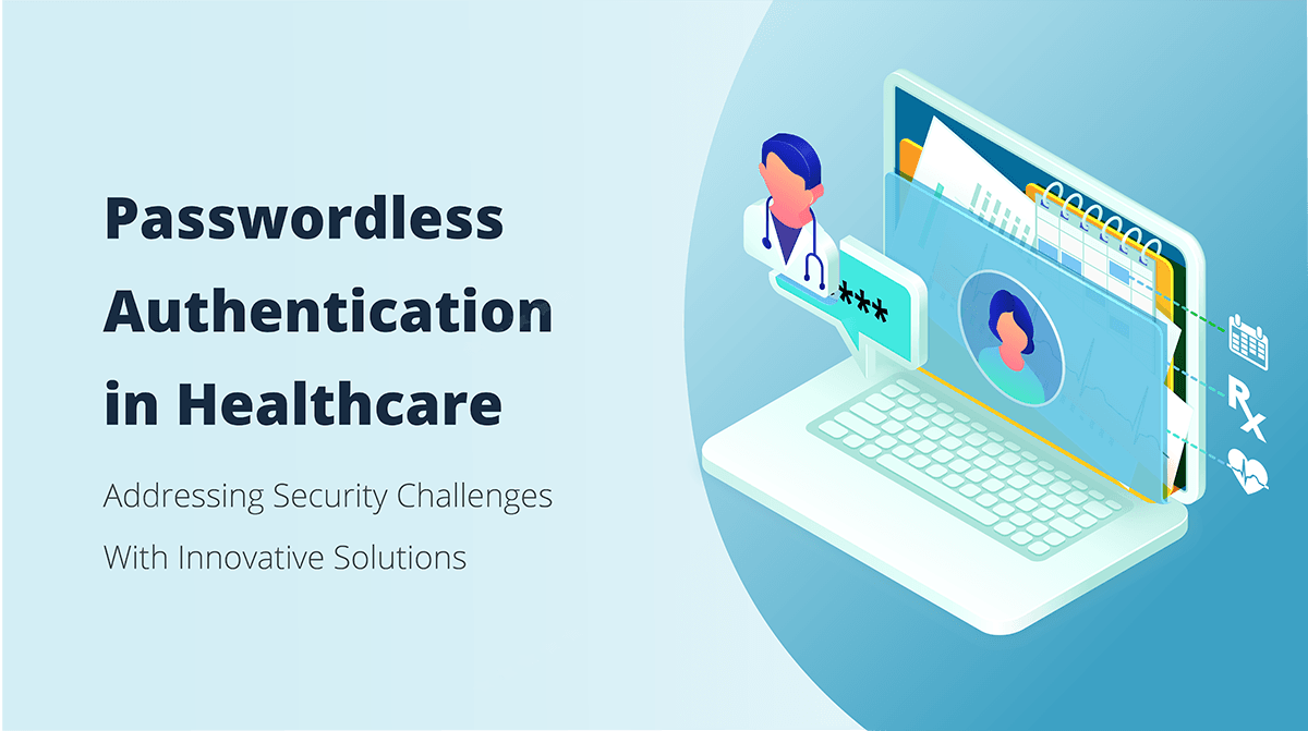 <b>Relever les défis d'authentification dans les établissements médicaux grâce à des solutions de santé innovantes</b>