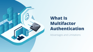 What is Multi-factor Authentication? Advantages & Limitations