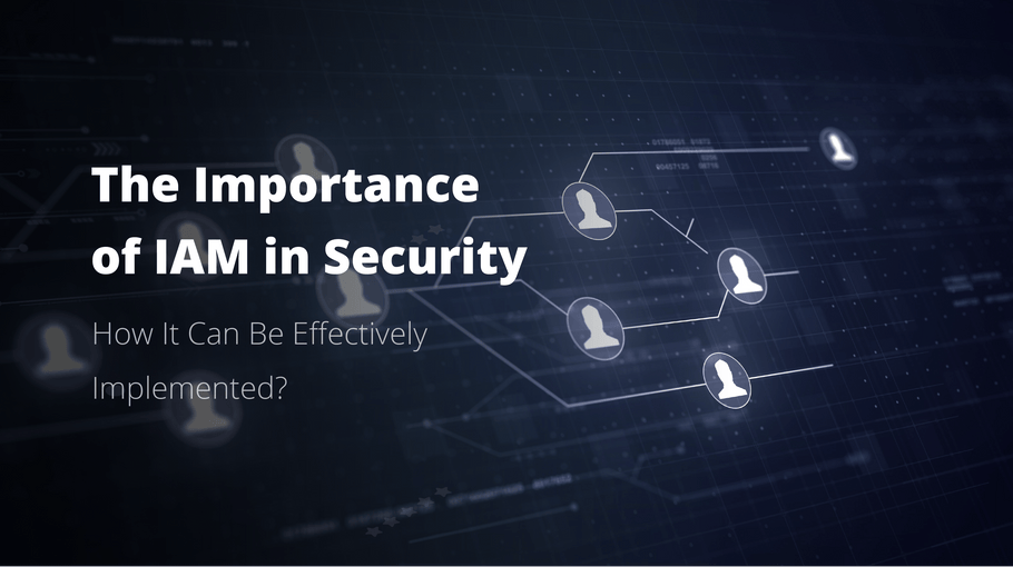 <b>La importancia de IAM en la ciberseguridad y cómo se puede implementar de forma eficaz</b> 