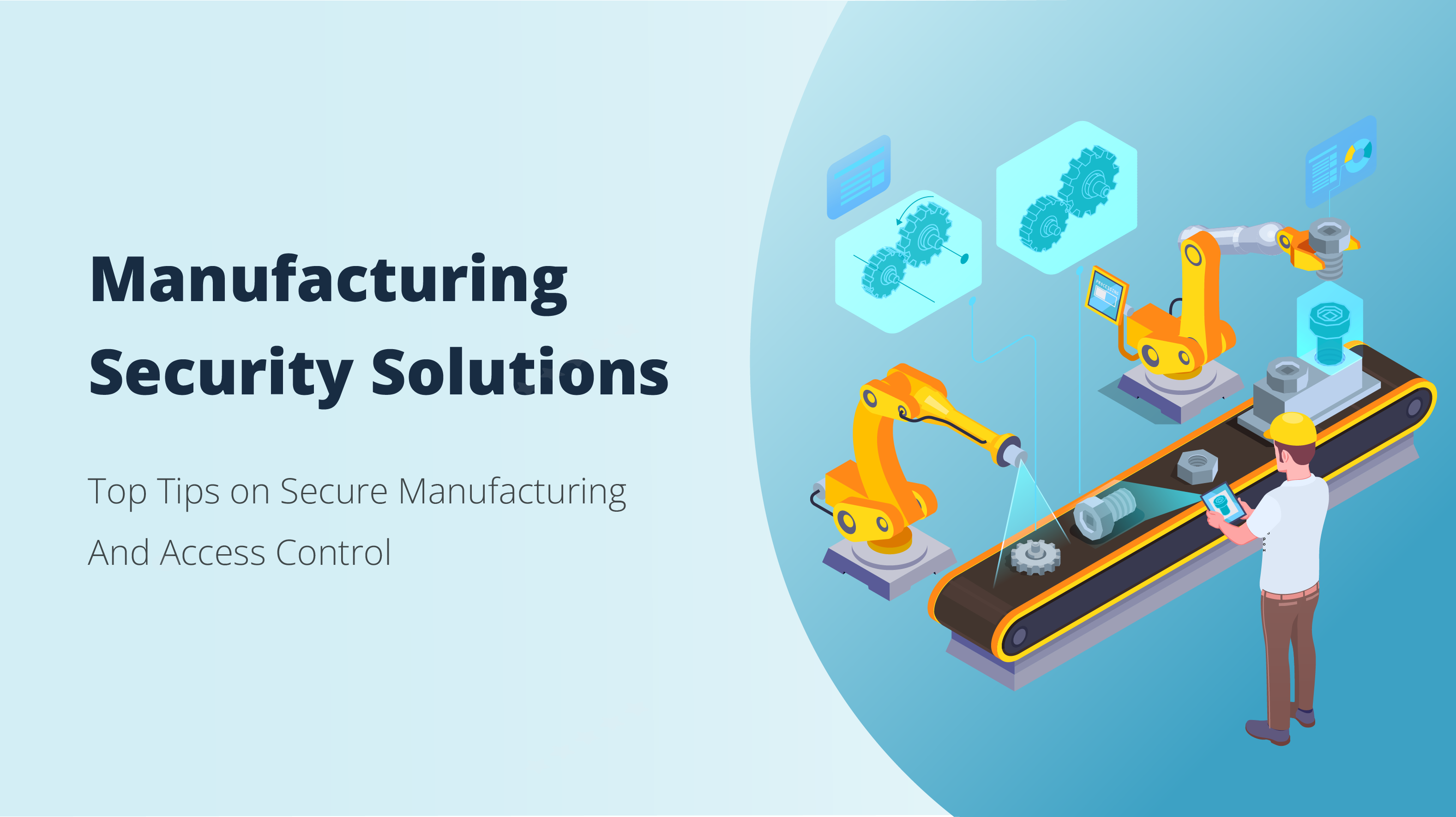 <b>Solutions de sécurité pour la fabrication : meilleurs conseils pour sécuriser la fabrication et le contrôle d'accès</b>