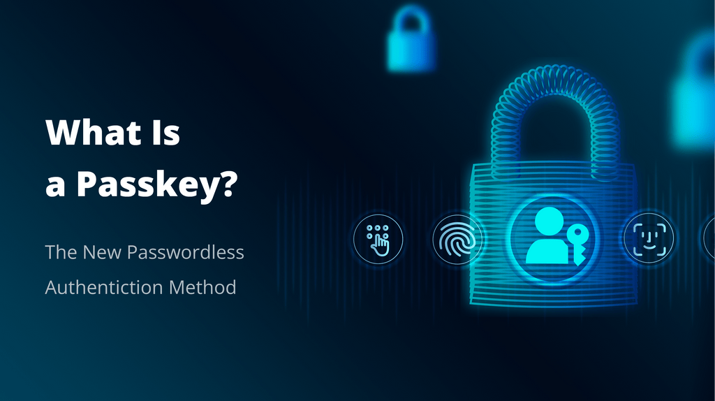 <b>What Is a Passkey and How Does It Work?</b>