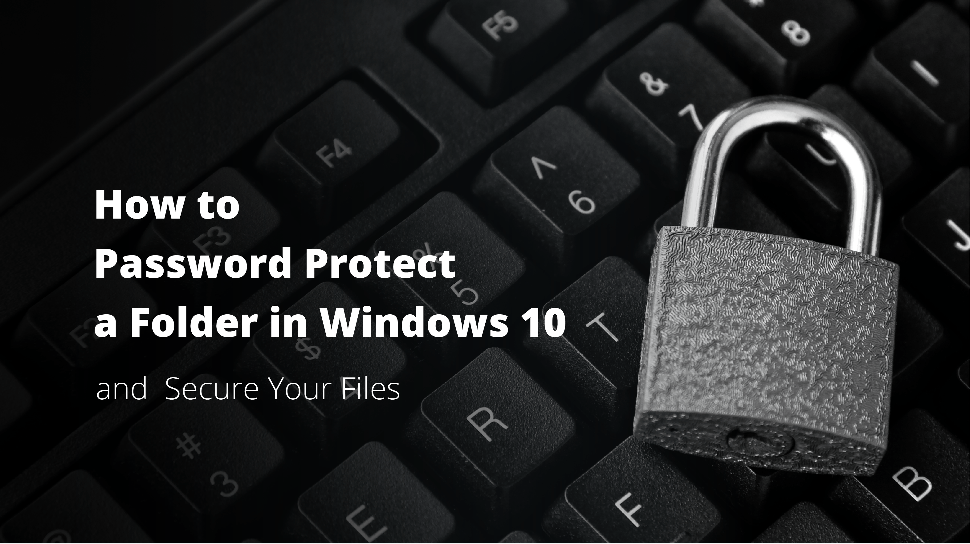 <b>¿Cómo proteger con contraseña las carpetas en Windows 10 y asegurar sus archivos?</b>