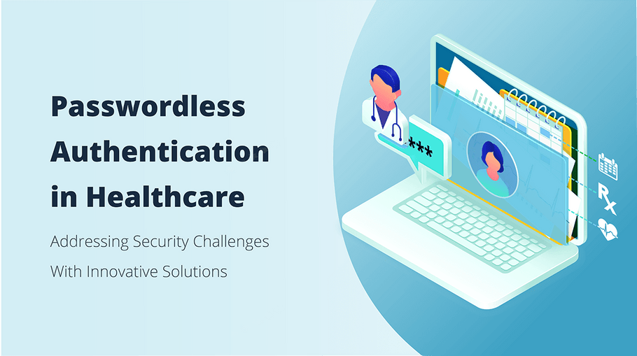 <b>Addressing Authentication Challenges in Medical Facilities With Innovative Healthcare Solutions</b>
