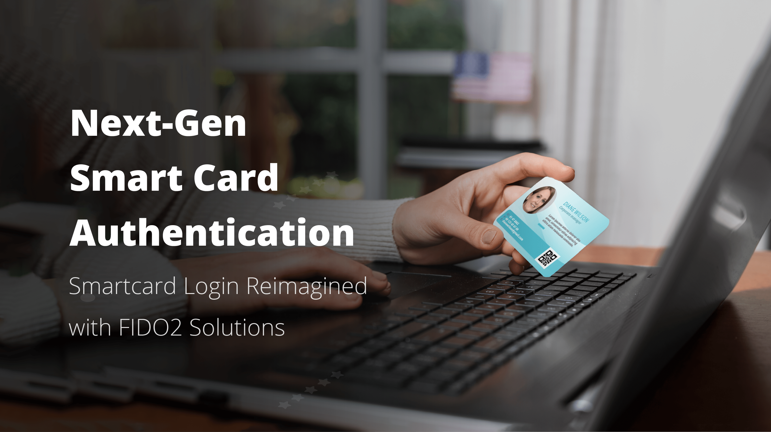 <b>Next-Gen Smart Card Authentication: How Does FIDO Authentication Enhace Traditional Smartcard Logins?</b>